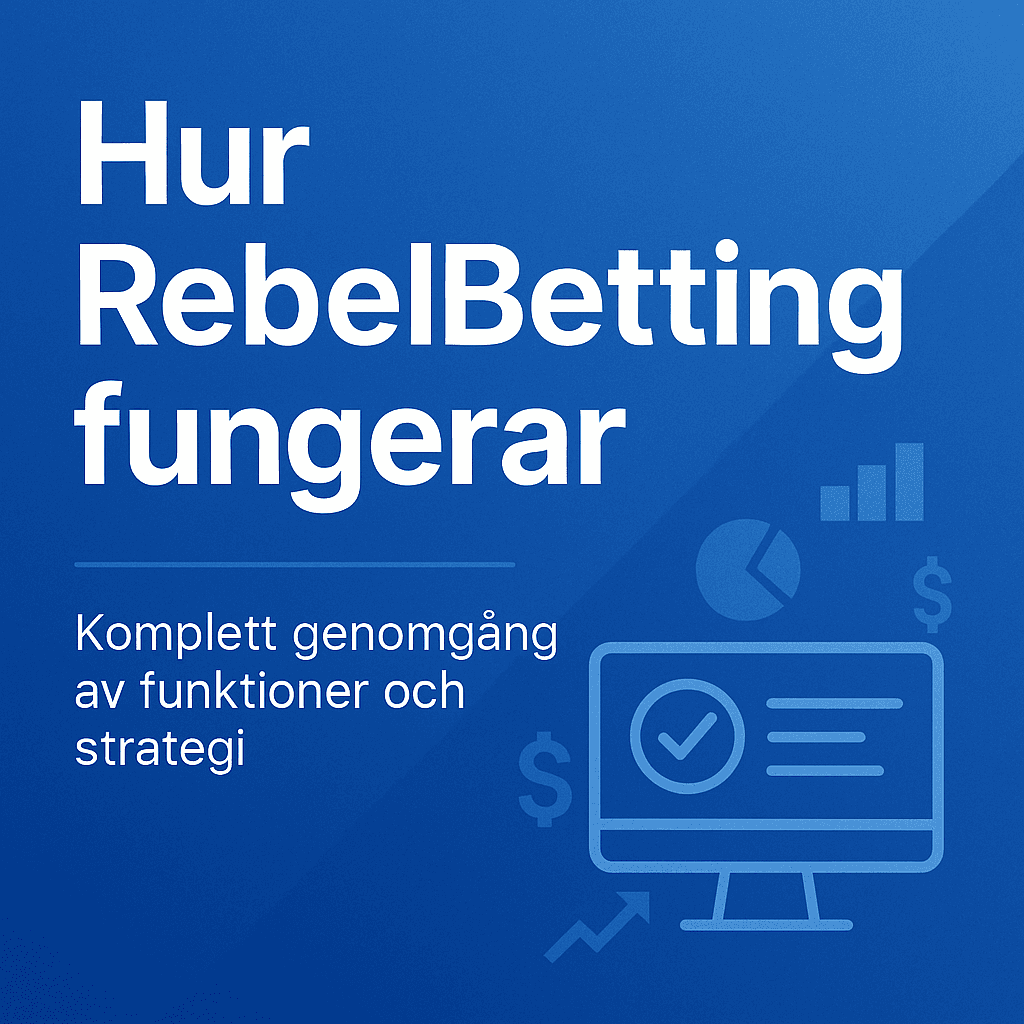 Hur RebelBetting fungerar – komplett guide & strategi